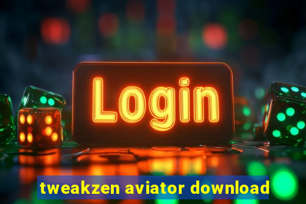 tweakzen aviator download